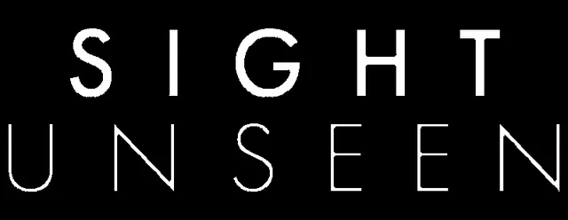 Sight Unseen