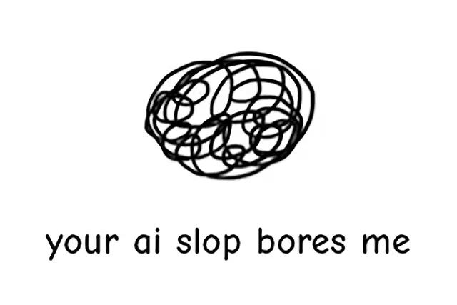 Your AI Slop Bores Me